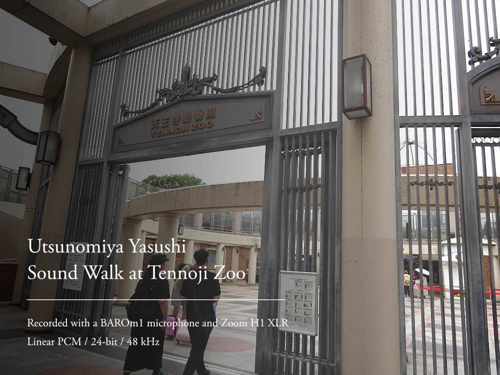 Utsunomiya Yasushi
Sound Walk at Tennoji Zoo